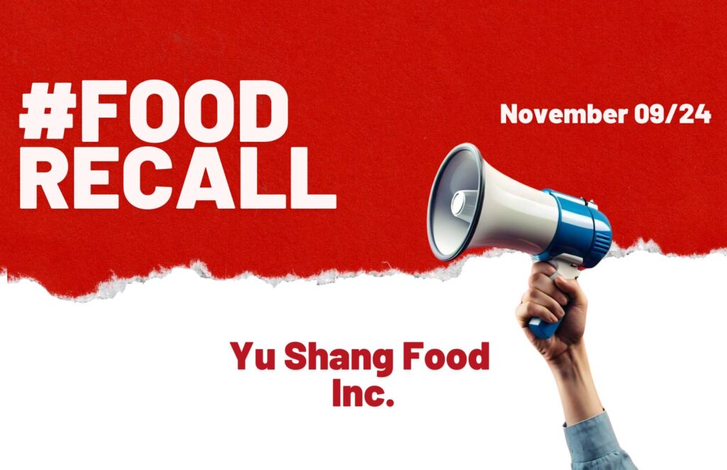 Red and white background with white letters that read Food Recall November 09/24 and red letters that read You Shang Food Inc. Arm with blue shirt holding a blue and white megaphone.
