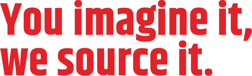 You imagine it, we source it.