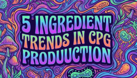 A psycodelic image that says "5 Ingredient Trends in CPG Production"